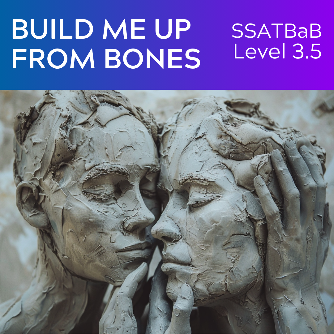 Build Me Up From Bones (SSATBaB - L3.5)