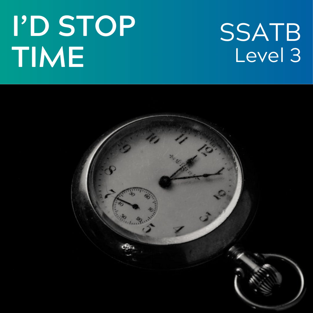 I'd Stop Time (SSATB - L3)