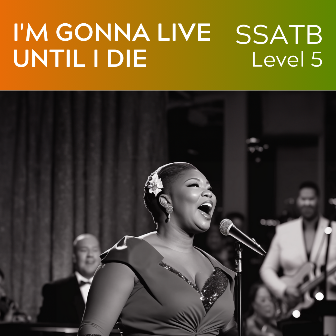 I'm Gonna Live Till I Die (SSATB - L5)