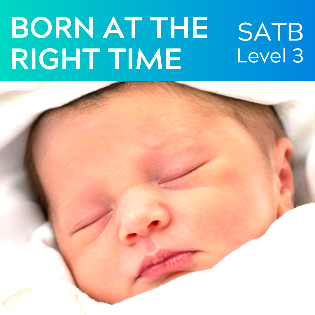 Born At The Right Time (SATB - L3)