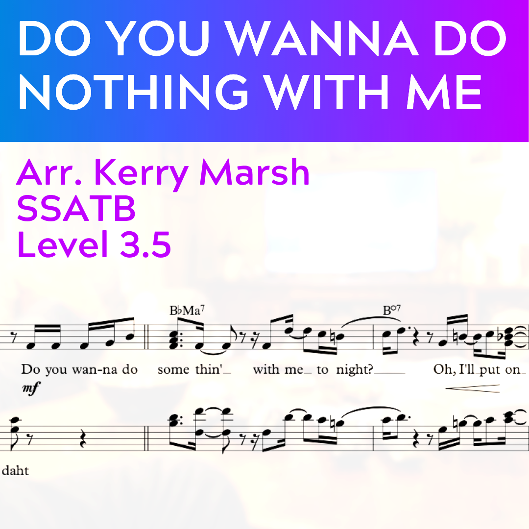 Do You Wanna Do Nothing With Me (SSATB - L3.5)