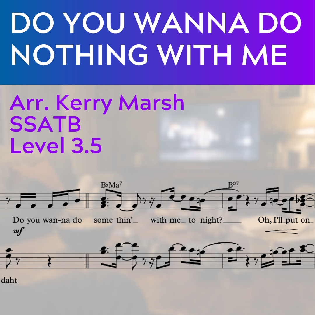 Do You Wanna Do Nothing With Me (SSATB - L3.5)