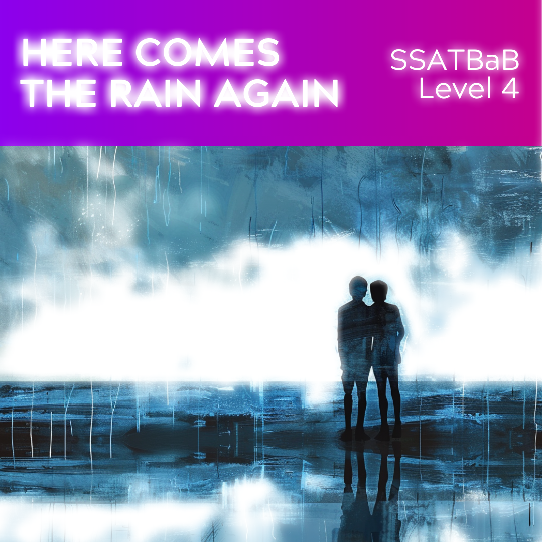 Here Comes the Rain Again (SSATBaB - L4)