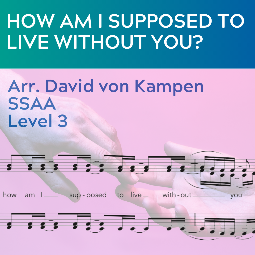 How Am I Supposed To Live Without You? (SSAA - L3)