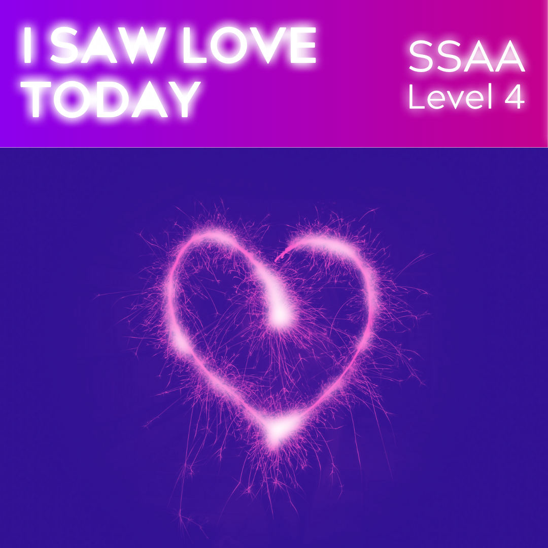 I Saw Love Today (SSAA - L4)