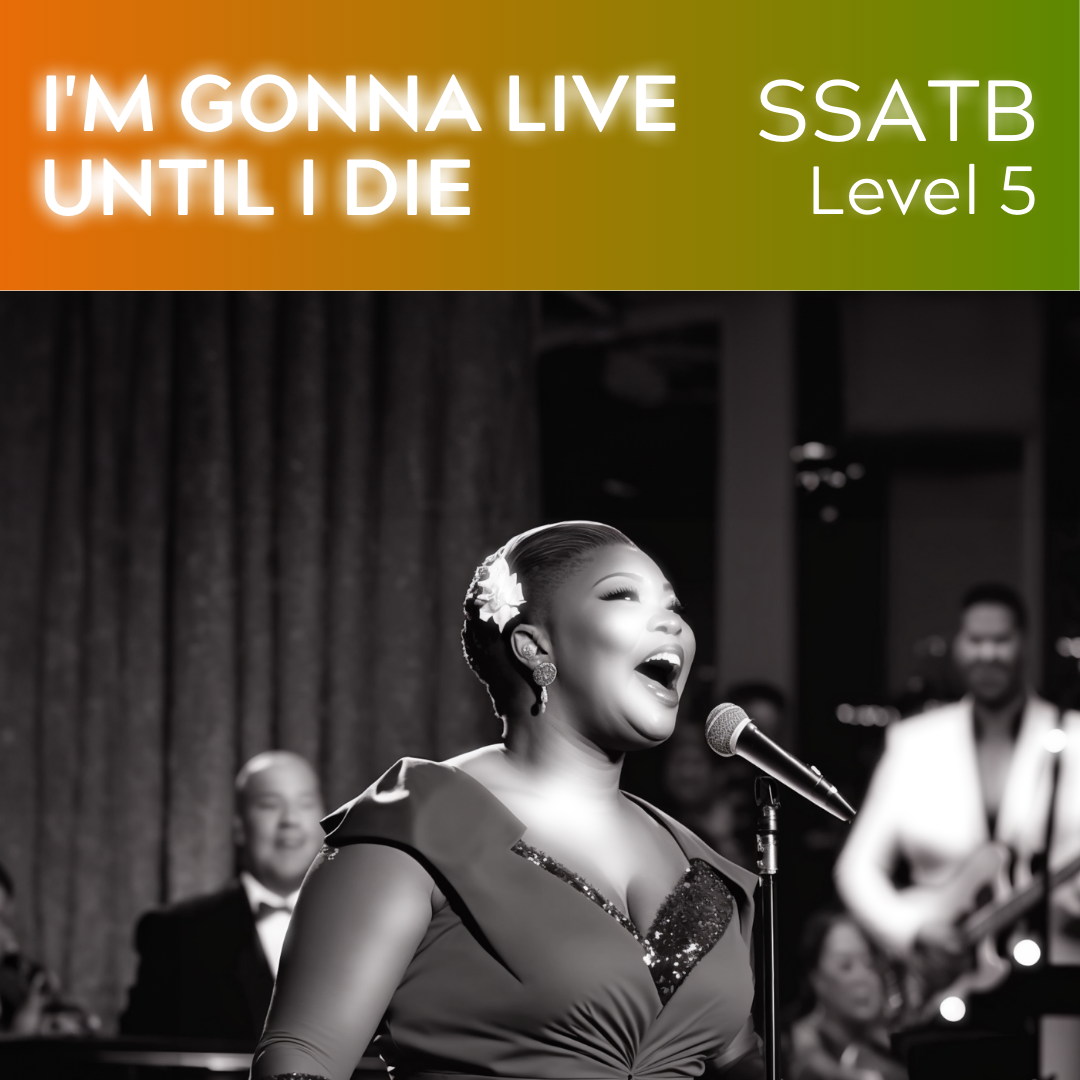 I'm Gonna Live Till I Die (SSATB - L5)