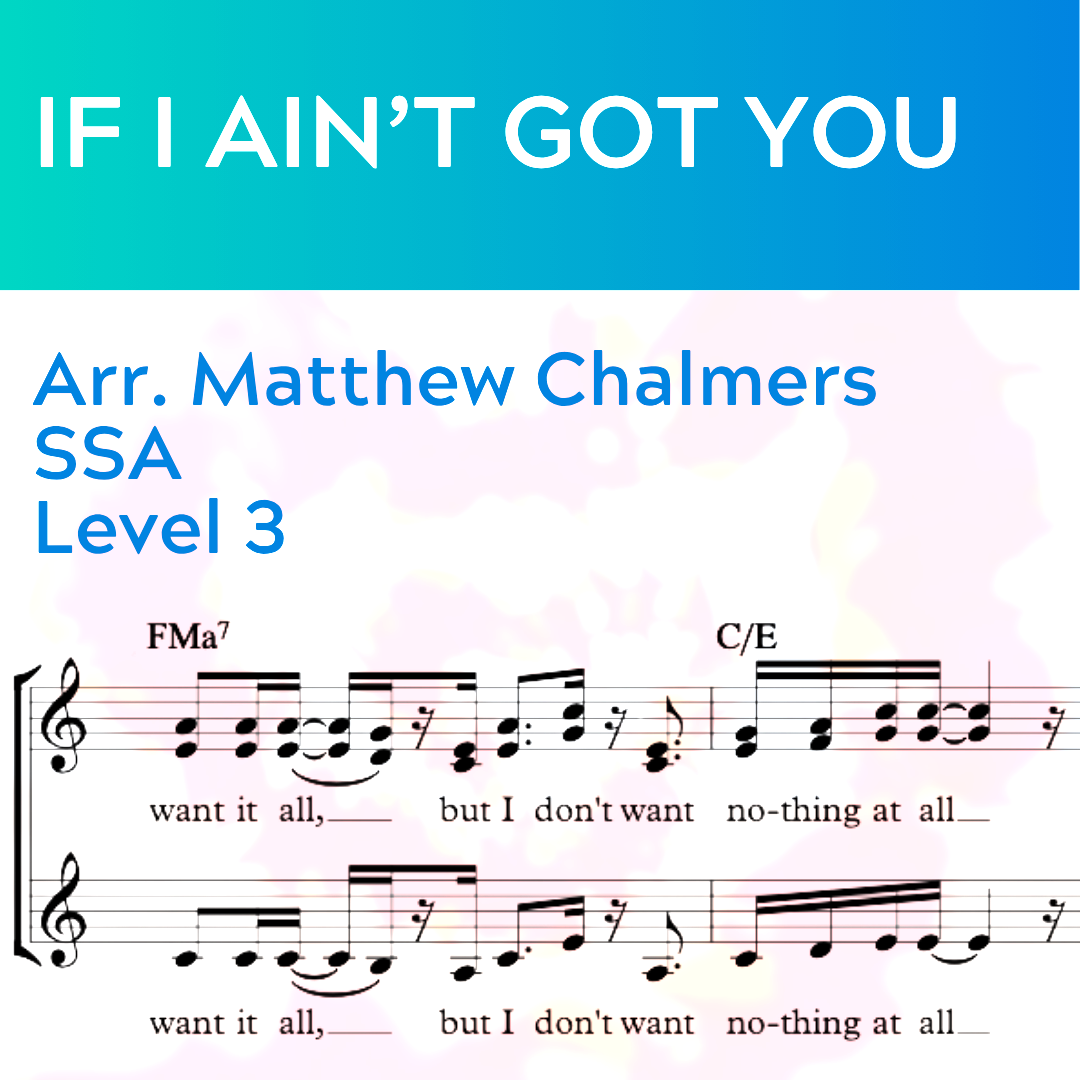 If I Ain't Got You (SSA - L3)