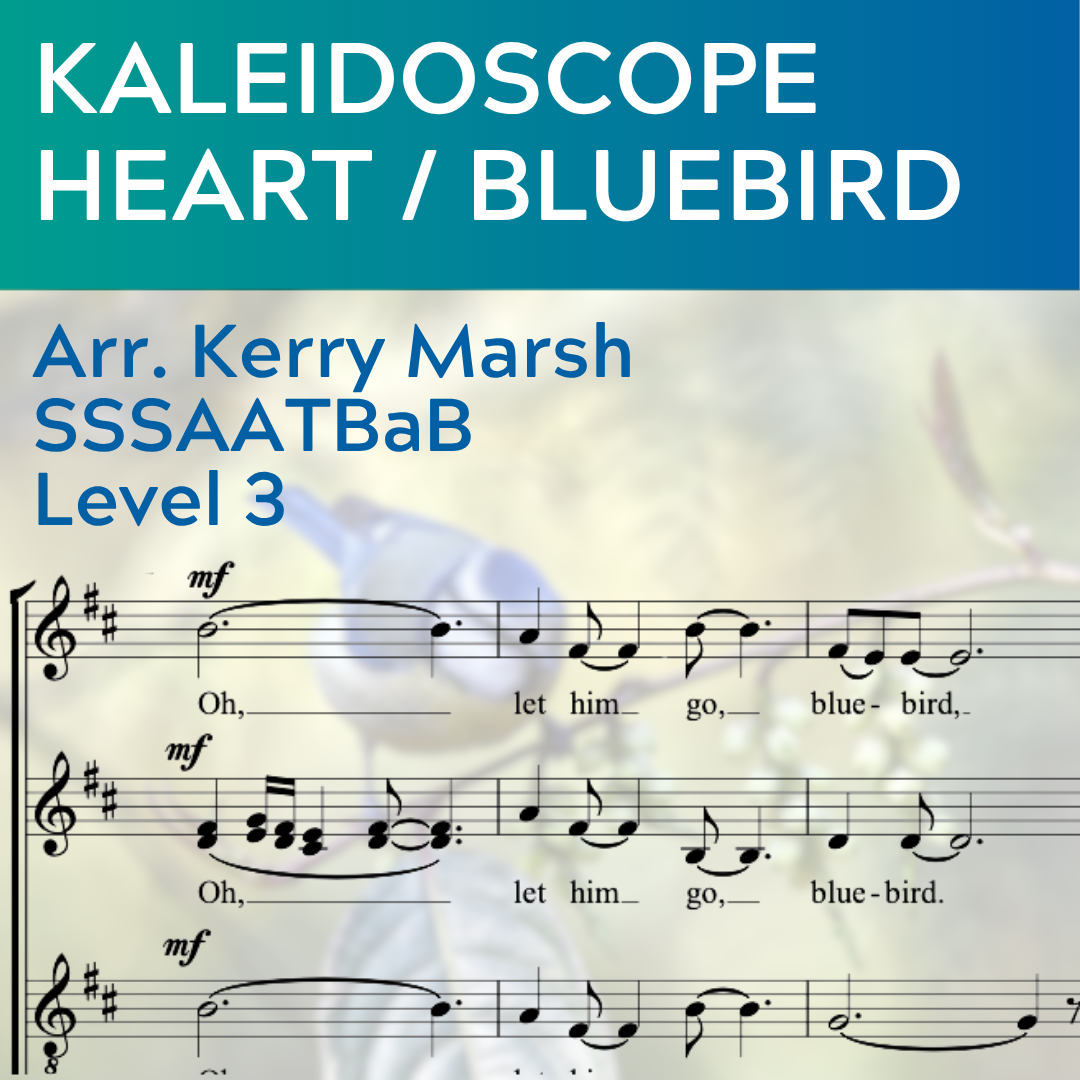 Kaleidoscope Heart/Bluebird (SSSAATBaB - L3)