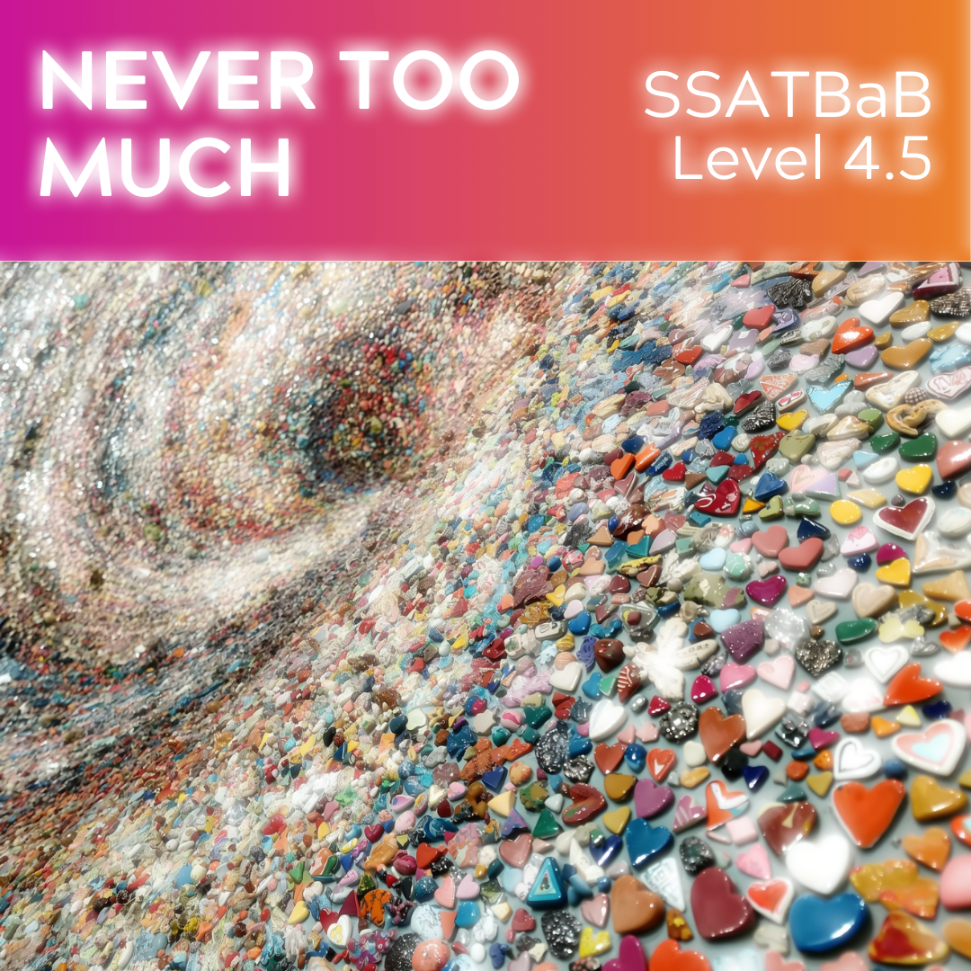 Never Too Much (SSATBaB - L4.5)