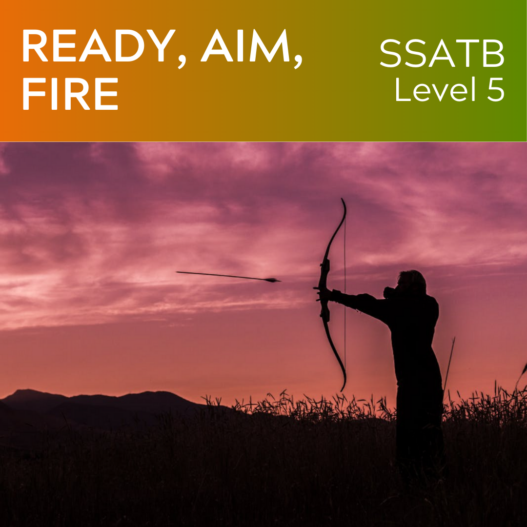 Ready, Aim, Fire (SSATB - L5)