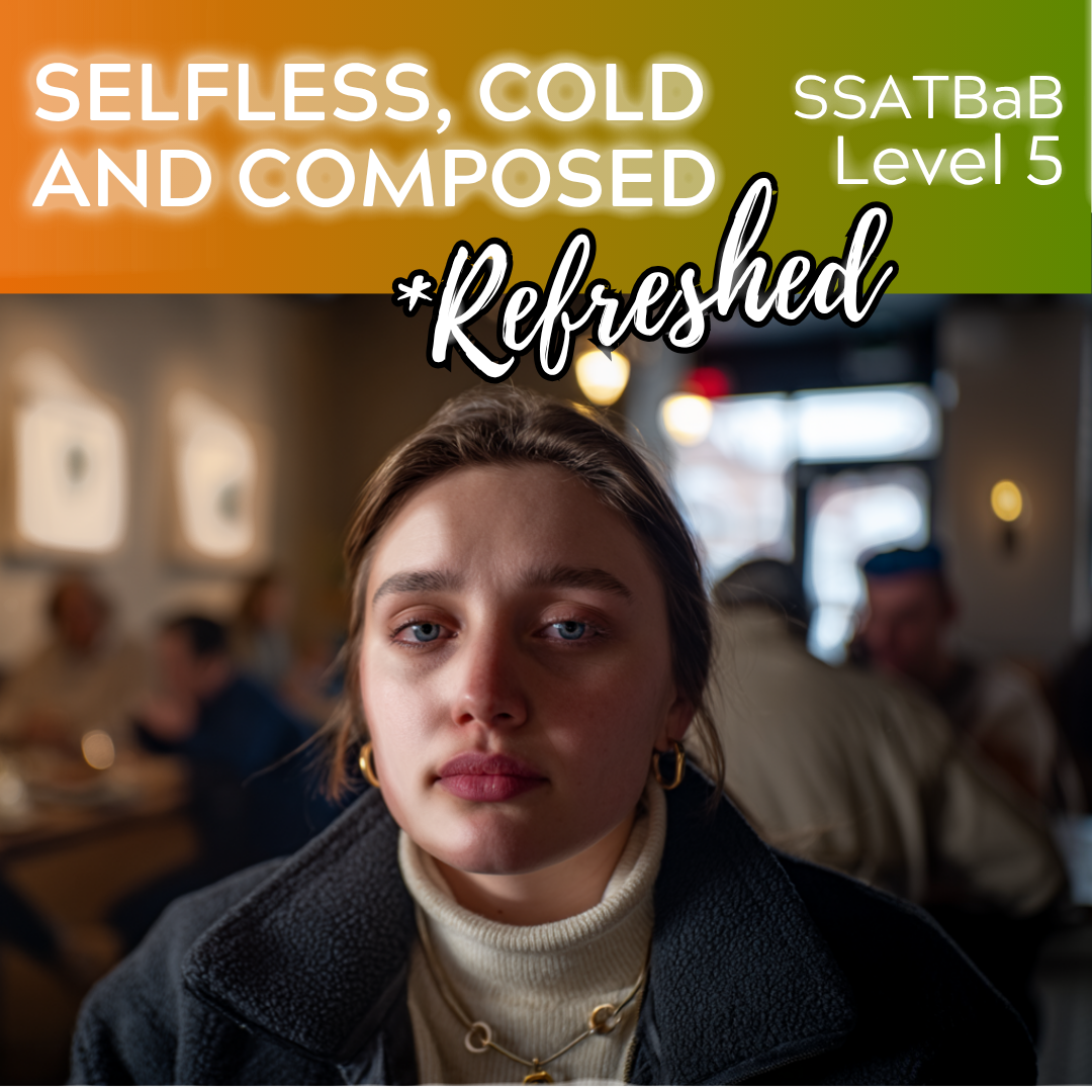 Selfless, Cold and Composed "Refreshed" (SSATBaB - L5)