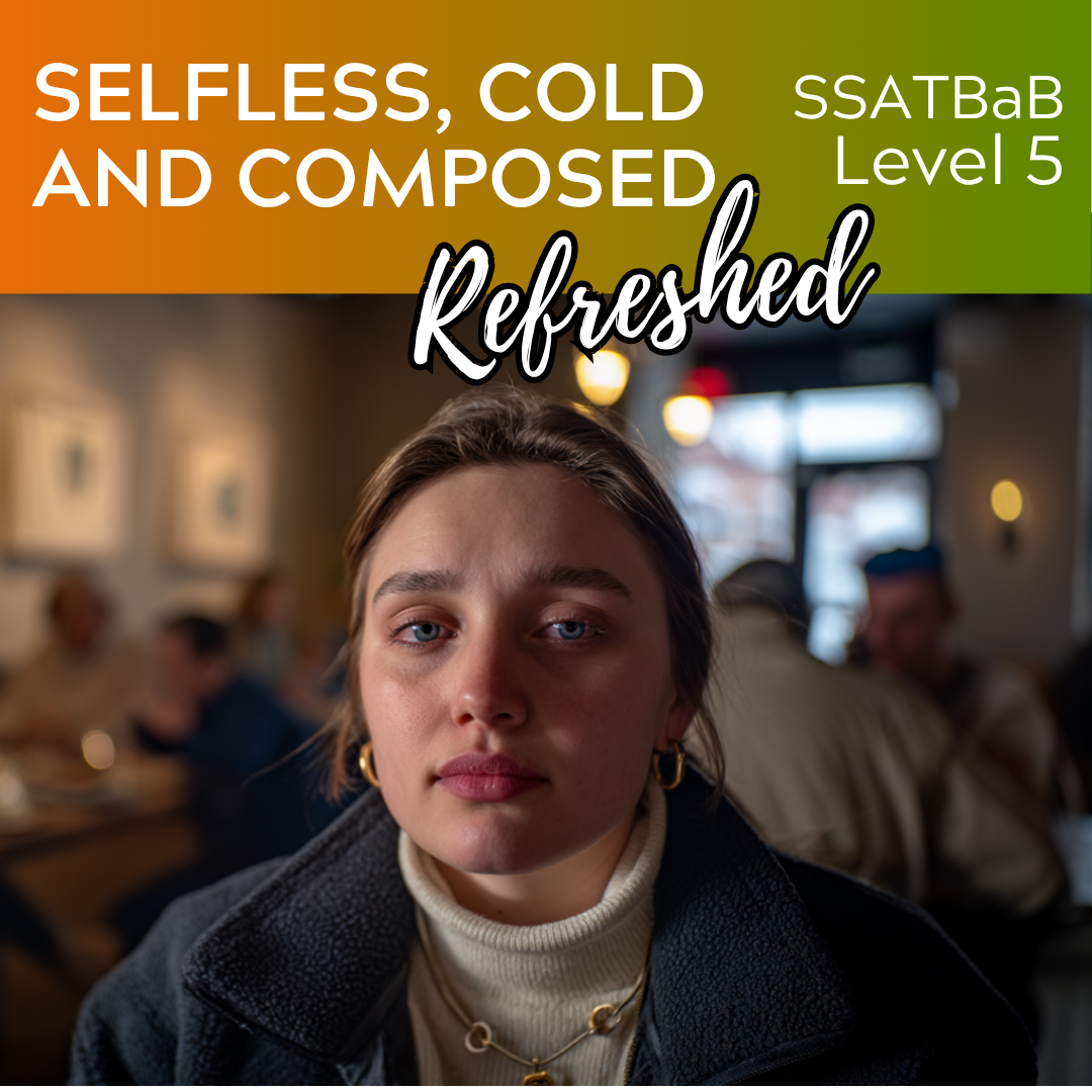 Selfless, Cold and Composed "Refreshed" (SSATBaB - L5)