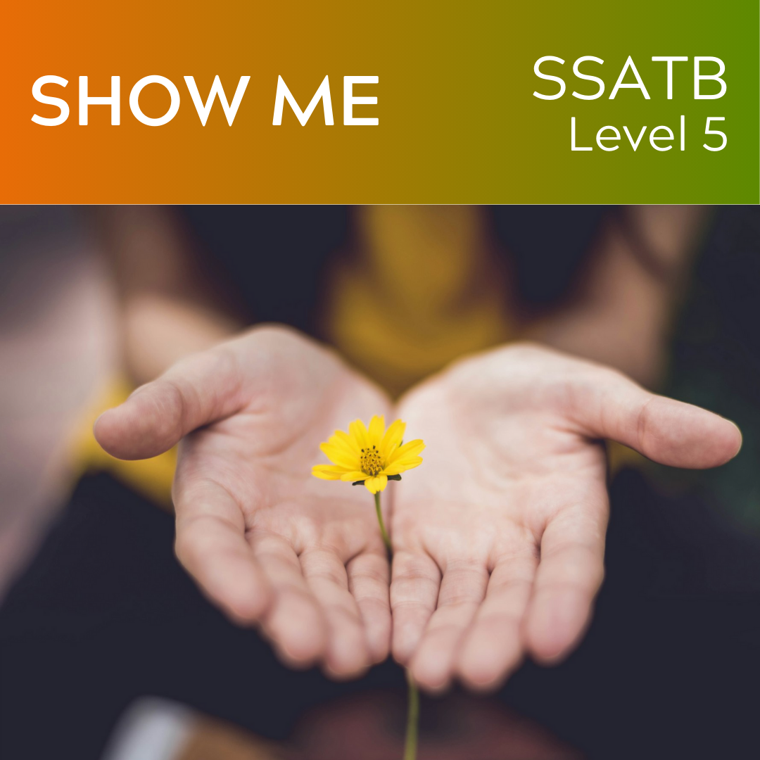 Show Me (SSATB - L5)