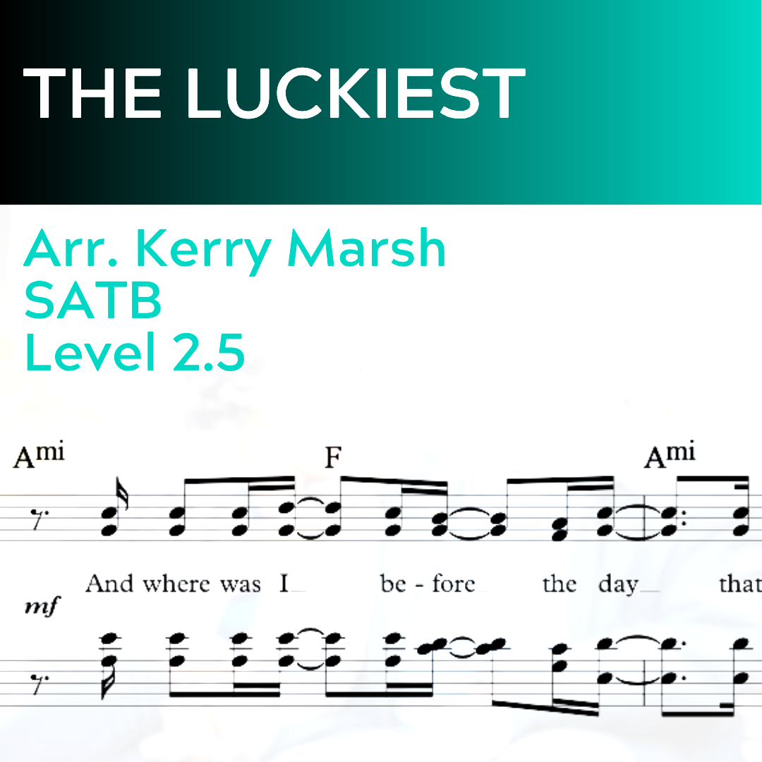 The Luckiest (SATB Level 2.5 Version)