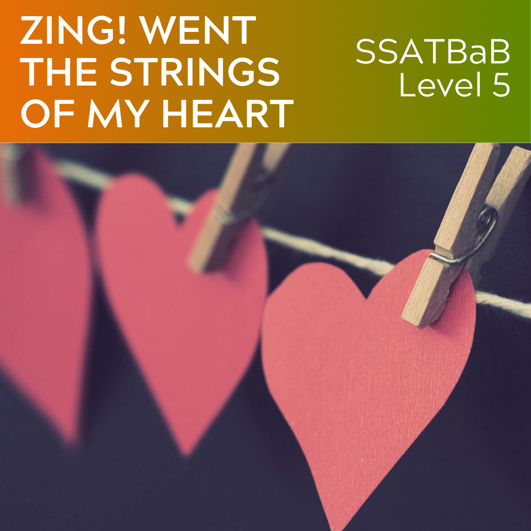Zing! Went The Strings Of My Heart (SSATBaB - L5)