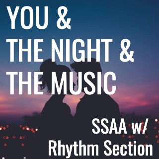 You and the Night and the Music (SSAA - L3)